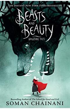 Beasts and Beauty: Dangerous Tales - Soman Chainani