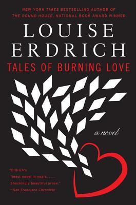 Tales of Burning Love - Louise Erdrich