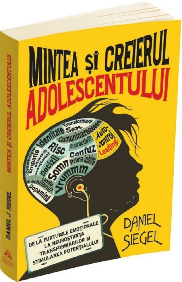 Mintea si creierul adolescentului - Daniel J. Siegel