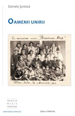 Coperta cărții 'Oamenii unirii - Daniela Șontică'