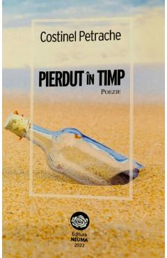 Coperta cărții 'Pierdut în timp. Poezie - Costinel Petrache'