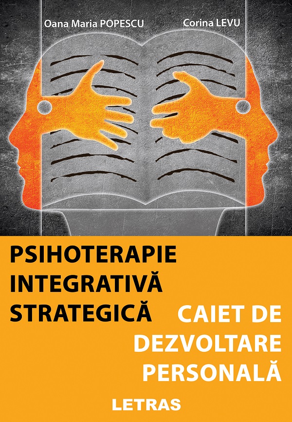 Psihoterapie integrativa strategica. Caiet de dezvoltare personala - Oana Maria Popescu, Corina Levu