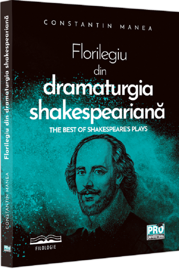 Florilegiu din dramaturgia Shakespeariana. The best of Shakespeare's Plays - Constantin Manea