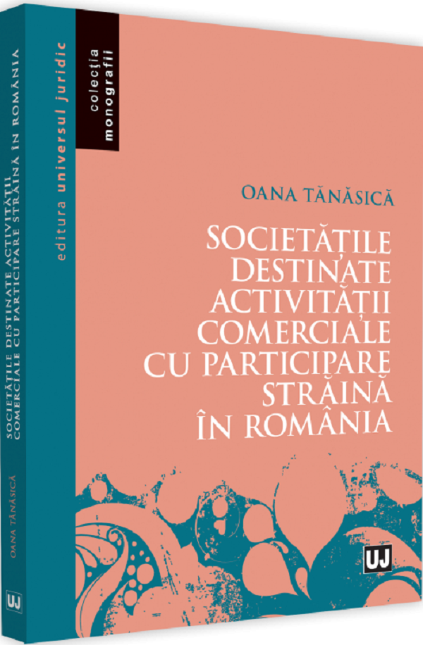 Societatile destinate activitatii comerciale cu participare straina in Romania - Oana Tanasica