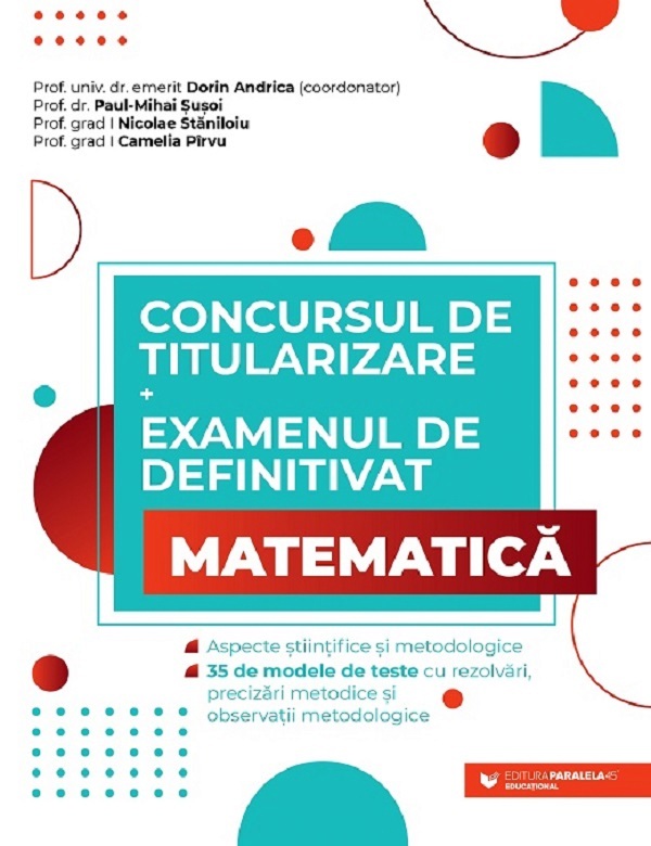 Concursul de titularizare + Examenul de definitivat. Matematica - Dorin Andrica, Paul Mihai Susoi, Nicolae Staniloiu, Camelia Pirvu