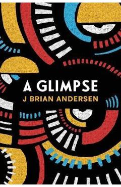 Coperta cărții 'A Glimpse - J. Brian Andersen'