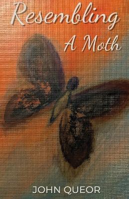 Resembling A Moth - John Queor