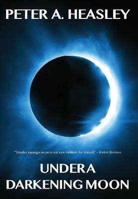 Under a Darkening Moon - Peter A. Heasley