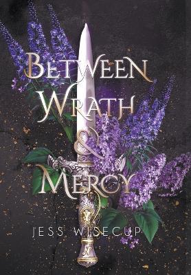 Between Wrath and Mercy - Jess Wisecup
