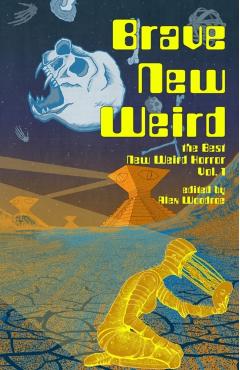 Brave New Weird - Alex Woodroe
