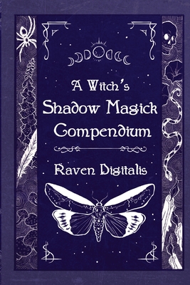 A Witch's Shadow Magick Compendium - Raven Digitalis