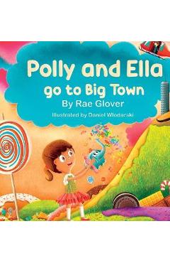 Coperta cărții 'Polly and Ella go to Big Town - Rae Glover'