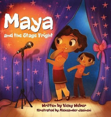 Maya and the Stage Fright - Vicky Weber