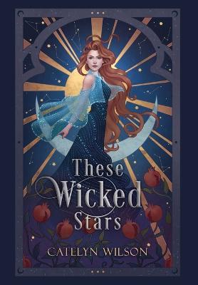 These Wicked Stars - Catelyn Wilson