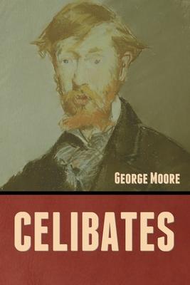 Celibates - George Moore