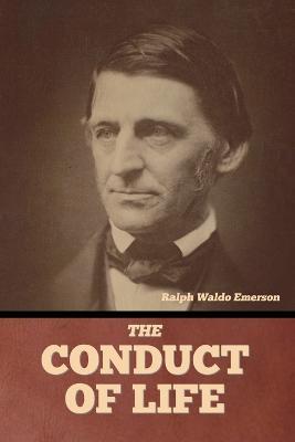The Conduct of Life - Ralph Waldo Emerson