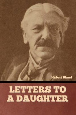 Letters to a daughter - Hubert Bland