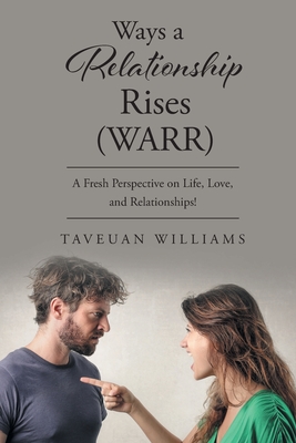 Ways a Relationship Rises: (Warr) - Taveuan Williams