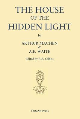 The House of the Hidden Light - A. E. Waite