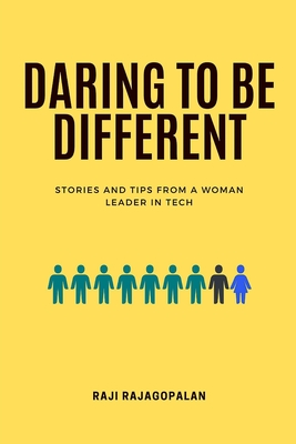 Daring to be Different: Stories and Tips from a Woman Leader in Tech - Raji Rajagopalan