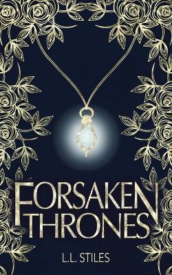 Forsaken Thrones - L. L. Stiles