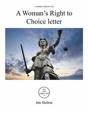A Woman's Right to Choice Letter: A Freedom of Speech Letter - Jim Shelton