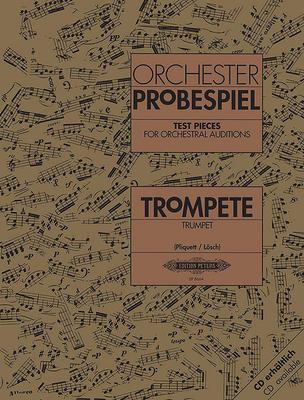 Test Pieces for Orchestral Auditions -- Trumpet: Audition Excerpts from the Concert and Operatic Repertoire - Joachim Pliquett