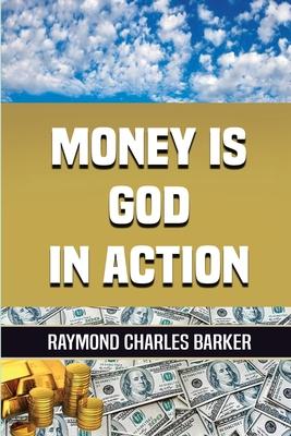 Money Is God in Action - Raymond Charles Barker