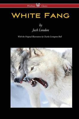 White Fang (Wisehouse Classics - with original illustrations) - Jack London