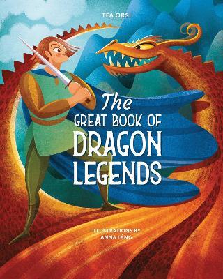 The Great Book of Dragon Legends - Tea Orsi
