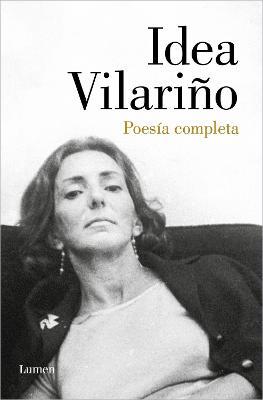 Poes�a Completa. Idea Vilari�o / Complete Poetry: Idea Vilari�o - Idea Vilari�o
