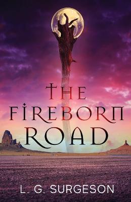 The Fireborn Road - L. G. Surgeson