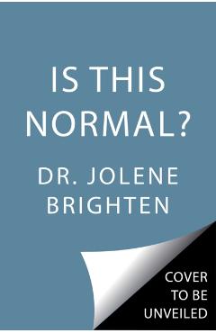Is This Normal?: Judgment-Free Straight Talk about Your Body - Jolene Brighten