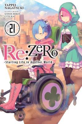 RE: Zero -Starting Life in Another World-, Vol. 21 (Light Novel) - Tappei Nagatsuki