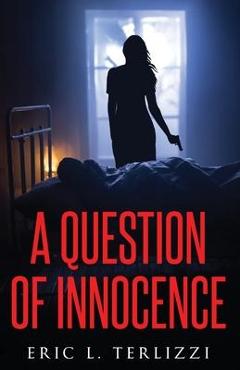 Poza produsului A Question of Innocence - Eric L. Terlizzi