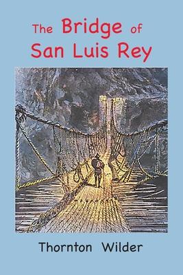 The Bridge of San Luis Rey: Large Print Edition - Thornton Wilder