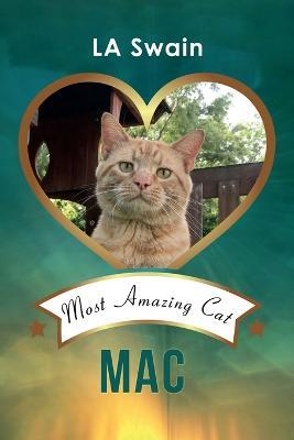 Mac: Most Amazing Cat - La Swain