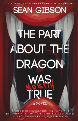 The Part about the Dragon Was (Mostly) True - Sean Gibson