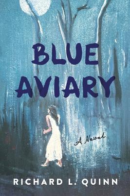 Blue Aviary - Richard L. Quinn