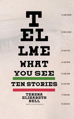 Tell Me What You See - Terena Elizabeth Bell