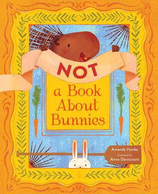 Not a Book about Bunnies - Amanda Henke