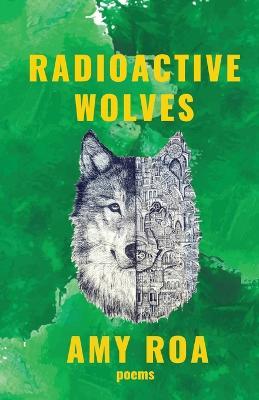 Radioactive Wolves - Amy Roa