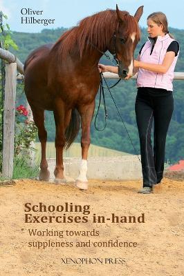 Schooling Exercises In-Hand: Working Towards Suppleness and Confidence - Oliver Hilberger