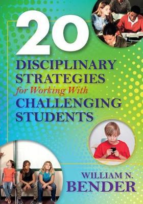 20 Disciplinary Strategies for Working With Challenging Students - William Bender