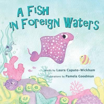A Fish in Foreign Waters: a Book for Bilingual Children - Laura Caputo-wickham