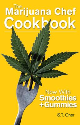 The Marijuana Chef Cookbook - S. T. Oner