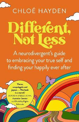 Different, Not Less: A Neurodivergent's Guide to Embracing Your True Self and Finding Your Happily Ever After - Chloe Hayden