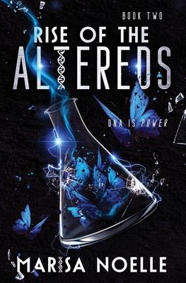 The Rise of the Altereds: The Unadjusteds book 2 - Marisa Noelle