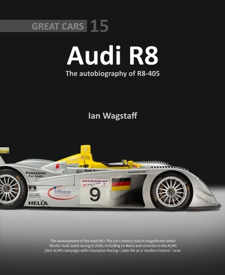 Audi R8: The Autobiography of R8-405 - Ian Wagstaff