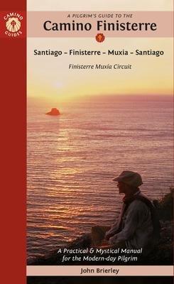 A Pilgrim's Guide to the Camino Finisterre: Including Mux�a Circuit: Santiago -- Finisterre -- Mux�a -- Santiago - John Brierley